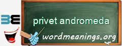 WordMeaning blackboard for privet andromeda